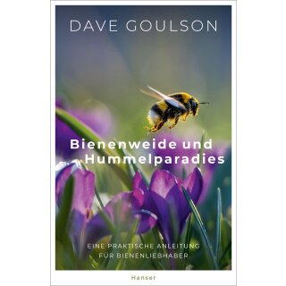Goulson, Dave -  Bienenweide und Hummelparadies - Eine praktische Anleitung für Bienenliebhaber (HC)
