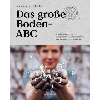 Ertl-Marko, Angelika -  Das große Boden-ABC - Praxisratgeber für Humusaufbau und Pflanzenglück. Die Revolution im Biogarten