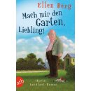 Berg, Ellen -  Mach mir den Garten, Liebling! - (K)ein...