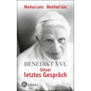 Lanz, Markus; Lütz, Manfred -  Benedikt XVI. - Unser...