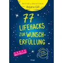 Gill, Anjana -  77 Lifehacks zur Wunscherfüllung -...