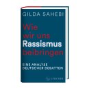 Sahebi, Gilda -  Wie wir uns Rassismus beibringen - Eine...