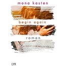 Kasten, Mona - Begin Again (Again-Reihe, Band 1) (TB)