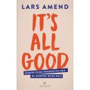 Amend, Lars - It´s All Good: Ändere deine...